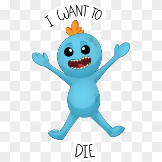 A Nice Rick And Morty Art Dump - Mr Meeseeks I Want To Die, HD Png Download