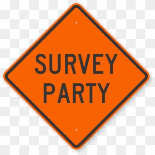 Survey Party Road Sign - Construction Traffic Signs, HD Png Download