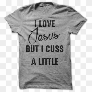 I Love Jesus But I Cuss A Little Silk Shirts, Tee Shirts, - Mockup, HD
