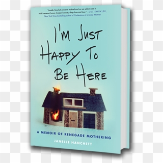 Indiebound Amazon Barnes & Noble Target I'm Just Happy - I M Just Happy To Be Here Janelle Hanchett, HD Png Download